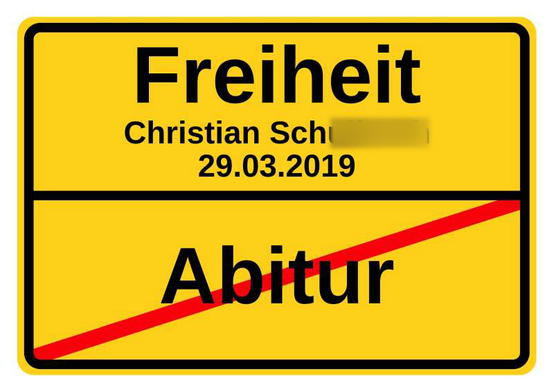 ORTSSCHILD ABITUR BESTANDEN UND NUN BEGINNT DIE FREIHEIT